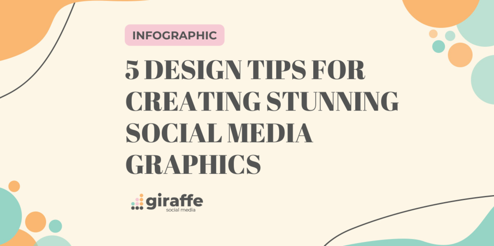 5 Design Tips for Creating Stunning Social Media Graphics [Infographic]